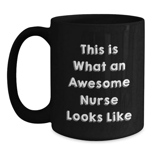 Funny Nurse Gifts from Friends and Family - Black Coffee Mug with 'This Is What An Awesome Nurse Looks Like' Quote - Unique Christmas Memorable Presents for Nurses - Main