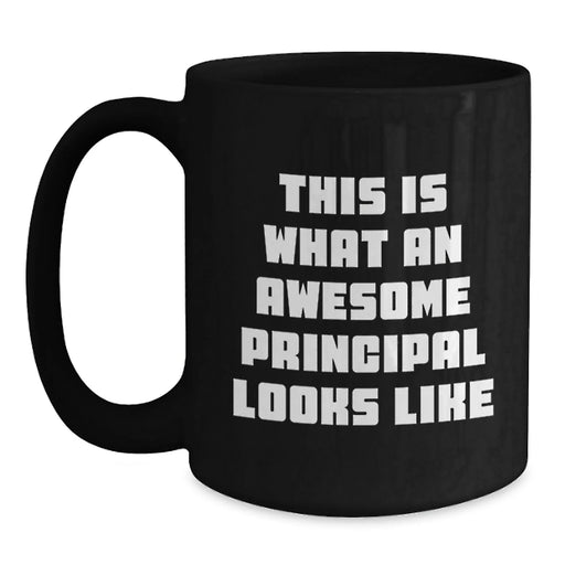 Gifts for Awesome Principals, Unique Black Coffee Mugs, Funny Quote 'This Is What An Awesome Principal Looks Like' - Gifts from Friends and Family - Main
