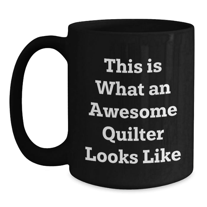 Funny Quilter Gifts from Friends Black Coffee Mug, Quilter Birthday Unique Gifts for Men Women Friends, This Is What An Awesome Quilter Looks Like - Main
