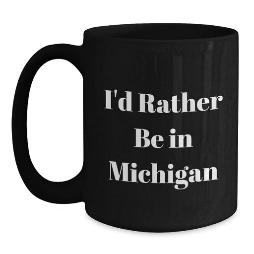 Michigan Gifts from Friends Funny Inspirational Quote Black Coffee Mug Christmas Unique - Main