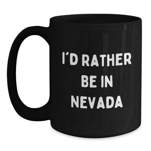 Nevada Gifts, Funny Black Coffee Mug, I'd Rather Be In Nevada Gifts from Friends to Family - Main