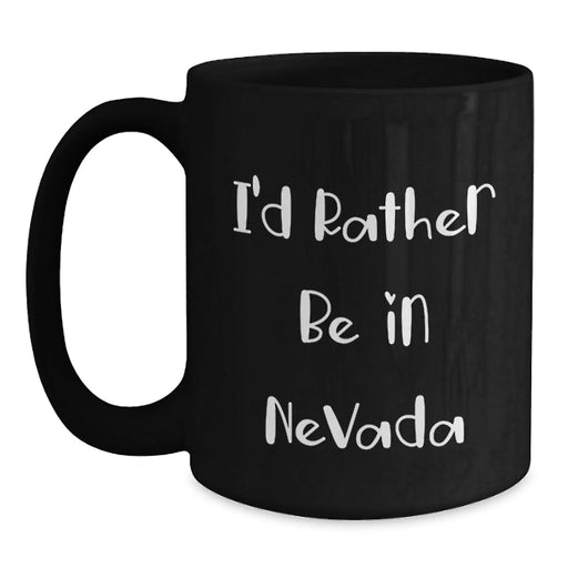 Funny Nevada Black Coffee Mugs, Gifts from Friends and Family, I'd Rather Be In Nevada Quote, Black 11oz or 15oz Ceramic Mugs for Men Women, Unique Christmas Unique Gifts - Main