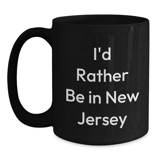 Funny New Jersey Gifts for Friends who Love I'd Rather Be In New Jersey, Unique Christmas Black Coffee Mug for Men, Women, and Family, Funny Quote Mugs for Coworkers - Main