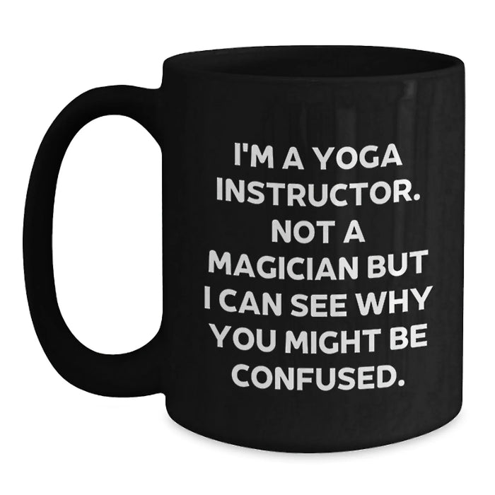 Funny Quotes for Yoga Instructors Gifts from Friends to Men Women Coworkers Family Black Coffee Mug 15oz Microwave Dishwasher Safe - Main