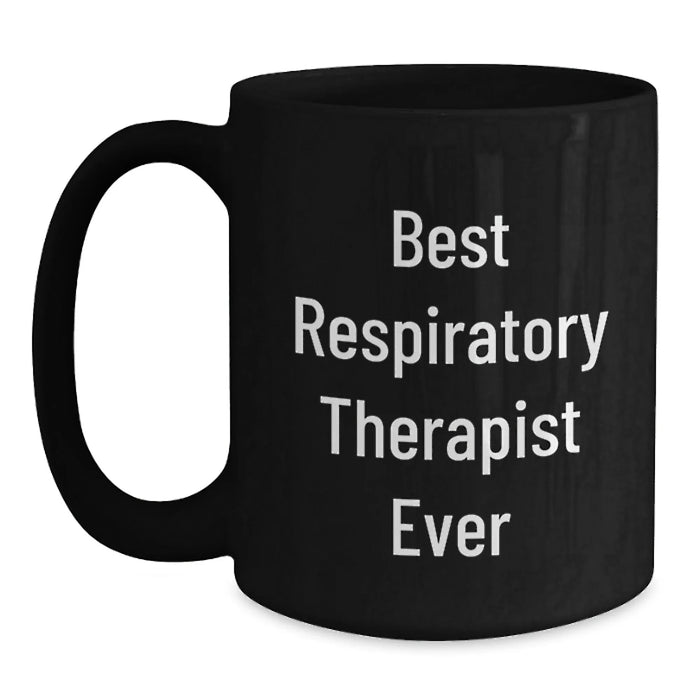 Funny Inspirational Gift for Respiratory Therapist - Black Coffee Mug from Friends, Best Respiratory Therapist Ever Quote, Unique Christmas Unique Gifts for Men and Family - Main