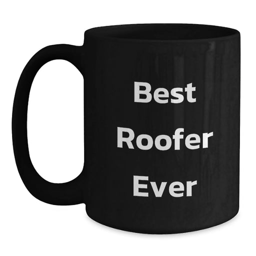 Funny Roofer Gifts from Friends for Best Roofer Ever Black Coffee Mug - Main