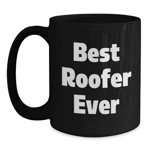 Gifts for the Best Roofer Ever Funny Quote Funny Roofer Gifts for Men Christmas Unique Mugs Black Coffee Mug - Main