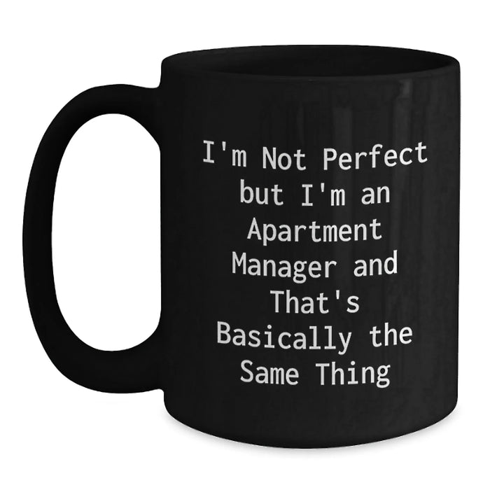 Funny Apartment Manager Gifts, Gifts from Friends to Men, Unique Christmas Unique Gifts for Women - Black Coffee Mug 'I'm Not Perfect But I'm An Apartment Manager' - Main