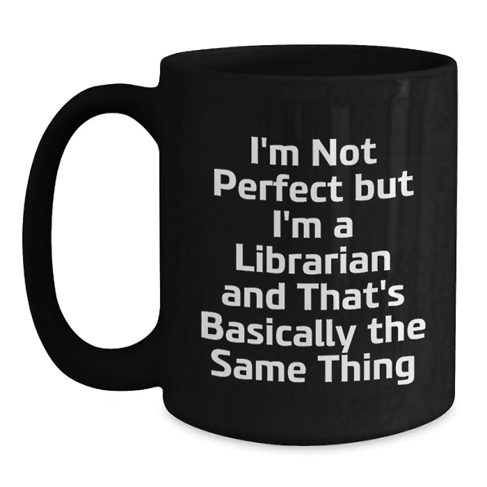 Funny Librarian Gifts from Men to Women - Birthday Unique Gifts for Librarian Friends, Black Coffee Mug I'm Not Perfect But I'm A Librarian - Main