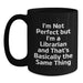 Funny Librarian Gifts from Men to Women - Birthday Unique Gifts for Librarian Friends, Black Coffee Mug I'm Not Perfect But I'm A Librarian - Main