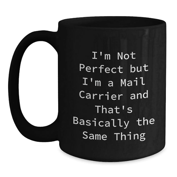 Funny Mail Carrier Gifts for Him from Friends, Unique Black Coffee Mugs for Graduation, I'm Not Perfect Quote - Main