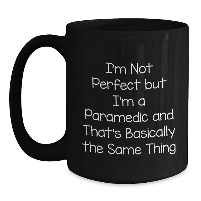 Funny Rescue Worker Birthday Unique Gifts from Friends - Rescue Worker Black Coffee Mug - I'm Not Perfect But I'm A Rescue Worker And That's Basically The Same Thing - Main