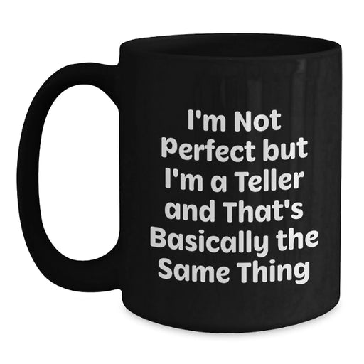 Funny Teller Gifts for Teller, Birthday Unique Gifts from Friends, 11oz or 15oz Black Coffee Mug - Main