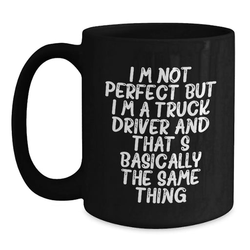 Funny Truck Driver Gifts from Friends for Birthday Unique Mugs I'm Not Perfect Black Coffee Mug, - Main