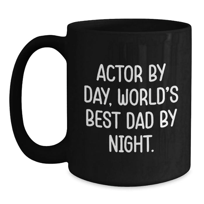 Funny Actor Gifts, Actor By Day, World's Best Dad By Night Black Coffee Mug for Birthday, Gifts from Friends and Family - Main