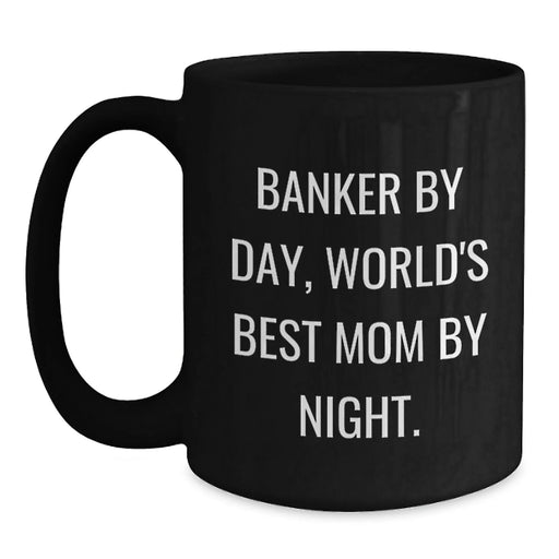 Banker Gifts, Funny Quote, Black Coffee Mug for Mom, Graduation Unique Gifts from Family - Main