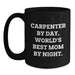 Carpenter Humor Gifts from Mom, Black Coffee Mug for Graduation, 'Carpenter By Day, World's Best Mom By Night.' - Main