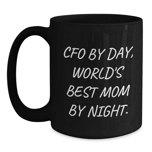 CFO Gifts by Day, Funny Mom by Night, Black Coffee Mug for Graduation, Gifts from Mom to CFO - 'Cfo By Day, World's Best Mom By Night.' - Main