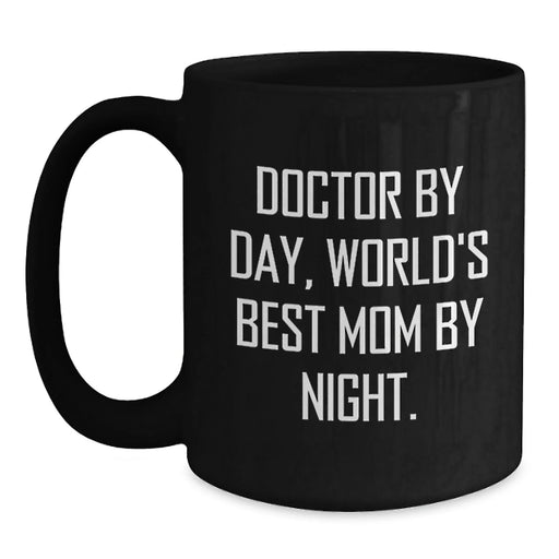 Funny Quotes for Doctors Gifts from Mom Christmas Unique Mugs - Doctor By Day, World's Best Mom By Night. - Main
