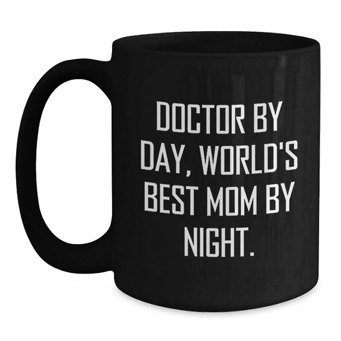 Funny Quotes for Doctors Gifts from Mom Christmas Unique Mugs - Doctor By Day, World's Best Mom By Night. - Main