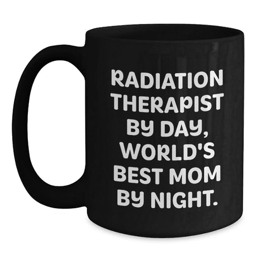 Funny Quotes for Radiation Therapist, Black Coffee Mugs, Unique Christmas Unique Gifts from Family to Radiation Therapist Friends - Main