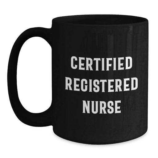Funny 'Certified Registered Nurse' Black Coffee Mug Gifts for Graduation, Black, 11oz or 15oz, Microwave and Dishwasher Safe - Gifts from Friends for Registered Nurse - Main