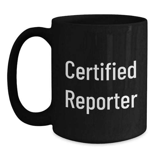 Funny Reporter Gifts for Him or Her, Black Coffee Mug for Graduation, 'Certified Reporter' Quote, Microwave and Dishwasher Safe - Main