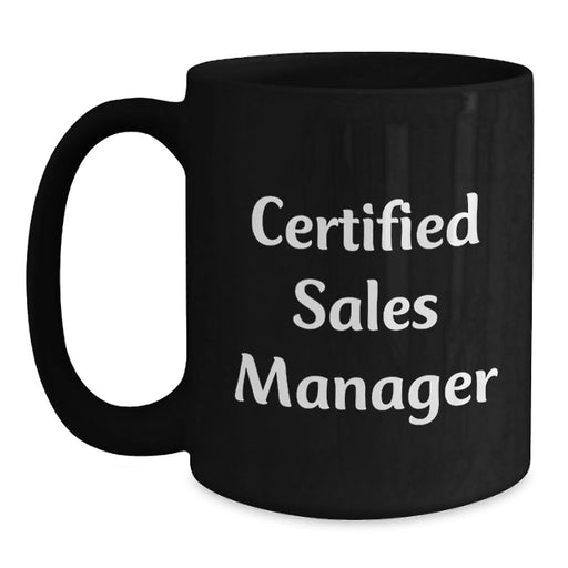 Funny Sales Manager Gifts for Men, Women, Coworkers - Certified Sales Manager Black Coffee Mug for Christmas Unique Gifts, Funny Quote - Main