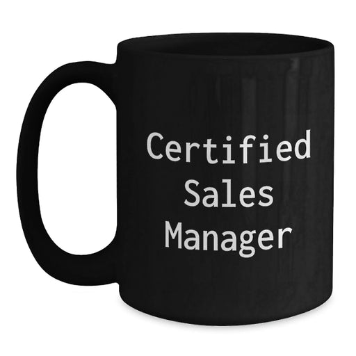 Funny Certified Sales Manager Gifts for Men, Black Coffee Mug, Unique Christmas Unique Gifts from Friends, Family or Coworkers - Main