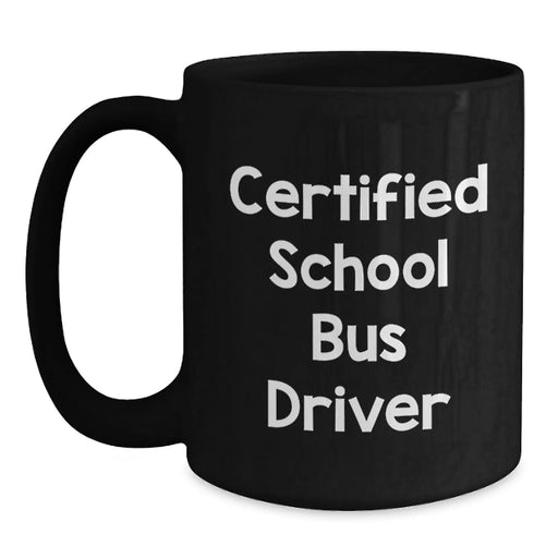 Funny School Bus Driver Gifts for Him, Certified Bus Driver Christmas Unique Presents from Friends, Black Coffee Mug with 'Certified to Drive' Quote - Main