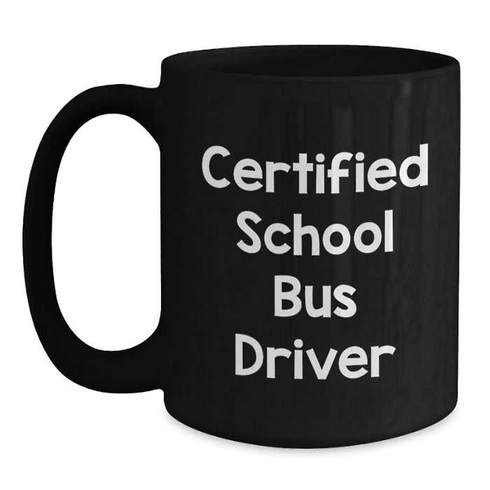 Funny School Bus Driver Gifts for Him, Certified Bus Driver Christmas Unique Presents from Friends, Black Coffee Mug with 'Certified to Drive' Quote - Main