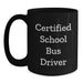Funny School Bus Driver Gifts for Men - Certified Bus Driver Mug, Unique Christmas Memorable Present from Friends, Lovers, Coworkers, Co-Workers - Main