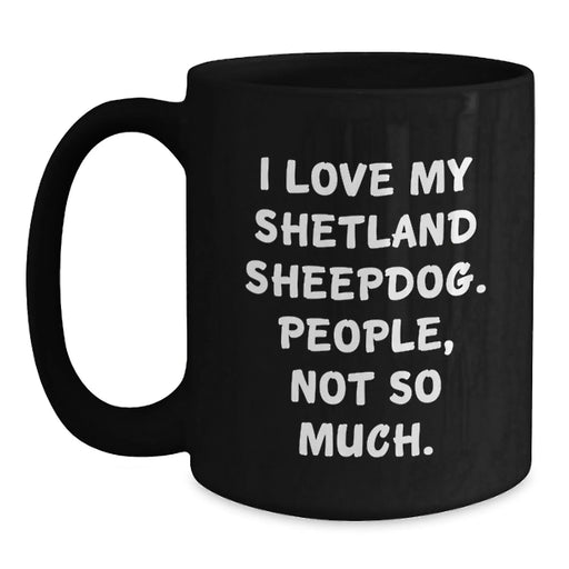 Funny Shetland Sheepdog Black Coffee Mugs, Gifts for Shetland Sheepdog Owners from Friends, Unique Valentine's Gifts for Women - Main