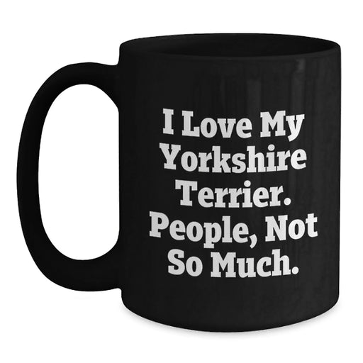Funny Yorkshire Terrier Dog Black Coffee Mug Gifts for Yorkshire Terrier Dog Enthusiasts - Gifts from Men to Friends on Birthday - Main