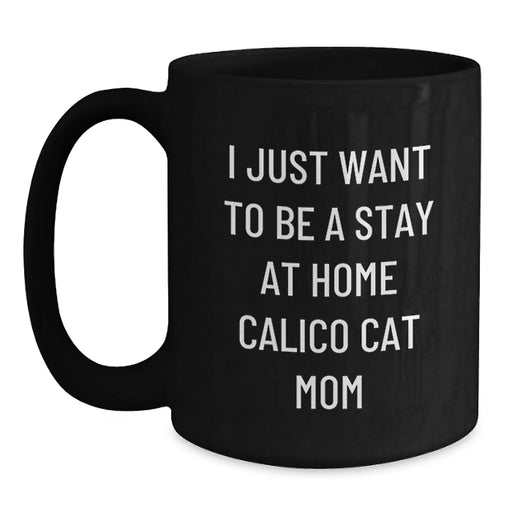 Calico Cat Gifts for Friends Funny Stay at Home Calico Cat Mom Black Coffee Mug - Main