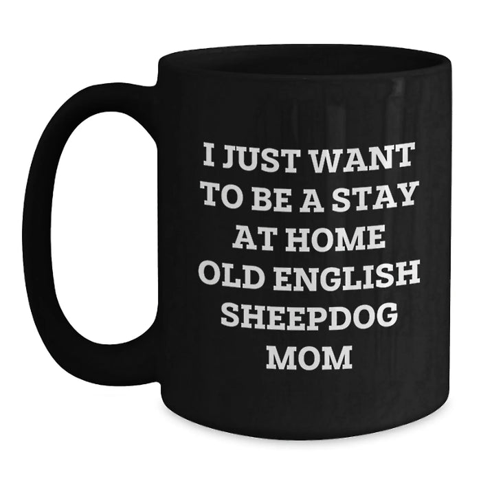 Funny Old English SheepDog Mom Gifts from Friends to Graduation Unique Gifts for Old English SheepDog Lovers - Black Coffee Mug - Main