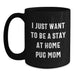 Funny Pug Dog Mom Gifts, 'I Just Want To Be A Stay At Home Pug Mom' Black Coffee Mug for Pug Dog Lovers, Graduation Unique Gifts from Mom to Daughter - Main