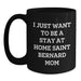 Funny Saint Bernard Dog Mom Gifts, I Just Want To Be A Stay At Home Saint Bernard Mom Black Coffee Mug - Main