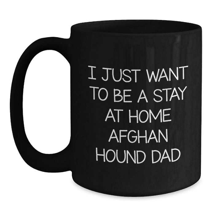 Funny Afghan Hound Dog Gifts from Men, Women, Friends, or Family for Dad - I Just Want To Be A Stay At Home Afghan Hound Dad Black Coffee Mug, Christmas Unique Presents - Main