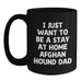 Funny Afghan Hound Dog Dad Black Coffee Mug Gifts from Men to Family on Valentine's - I Just Want To Be A Stay At Home Afghan Hound Dad - Main