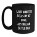 Funny Australian Cattle Dog Lover Gifts from Men, Friends, Family for Valentine's, Black Coffee Mug - I Just Want To Be A Stay At Home Australian Cattle Dad Quote - Main