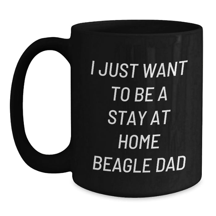 Funny Beagle Dog Gifts for Dad, 'I Just Want To Be A Stay At Home Beagle Dad' Christmas Unique Black Coffee Mug, Great Gift Men - Main