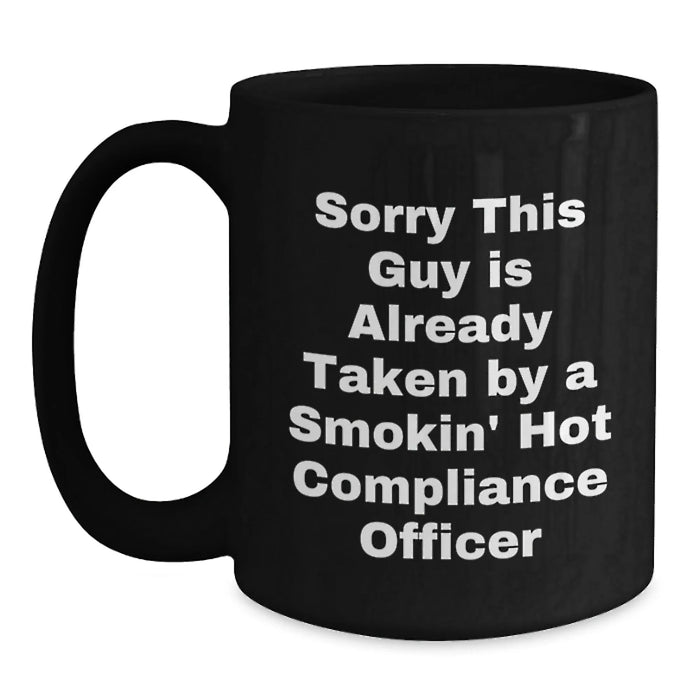 Funny Compliance Officer Black Coffee Mugs Gifts from Friends for Coworkers - Sorry This Guy Is Already Taken - Main