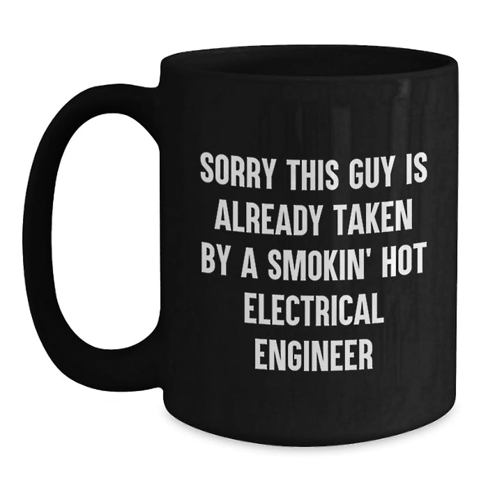 Funny Electrical Engineer Gifts for Him Birthday Unique Black Coffee Mugs with Sorry This Guy Is Already Taken Quote from Friends - Main