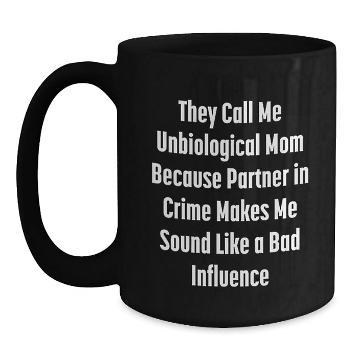 Funny Unbiological Mom Gifts for Her, Black Coffee Mug with They Call Me Unbiological Mom Quote, Unique Christmas Memorable Presents from Family, Friends, or Coworkers - Main