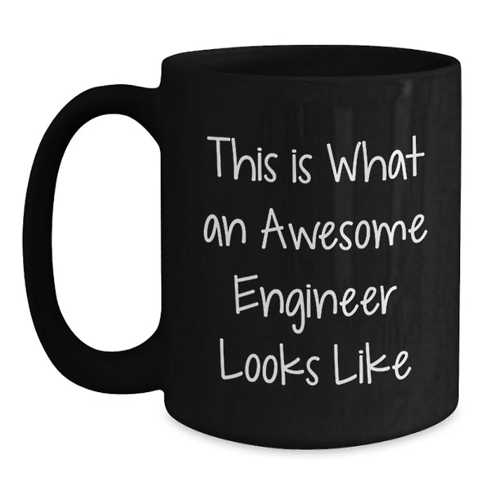 Funny Engineer Gifts, Inspirational Quote, Black Coffee Mug, 11oz or 15oz, Microwave and Dishwasher Safe, For Engineer Graduation Gifts from Friends or Family - Main