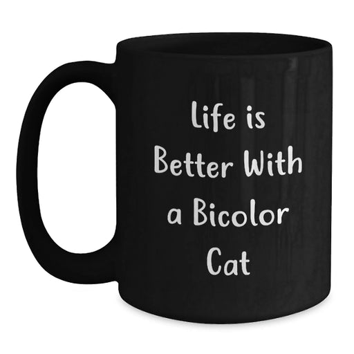 Bicolor Cat Gifts from Friends - Funny Quote Black Coffee Mug, 11oz or 15oz, Microwave and Dishwasher Safe - Main