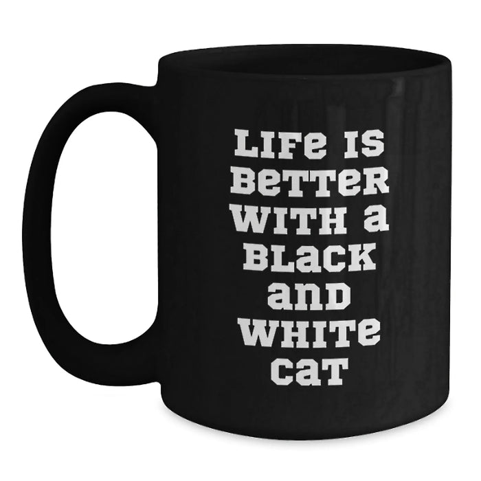 Life Is Better With A Black And White Cat, Funny Black Coffee Mug, Gifts from Men to Black and White Cat Lovers on Birthday - Main