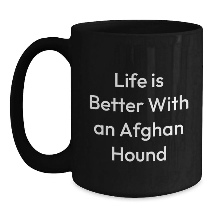 Funny Afghan Hound Dog Lover Gifts from Family Friends Birthday Unique Gifts, Life Is Better With An Afghan Hound Black Coffee Mug, Afghan Hound Dog Enthusiast Mugs - Main