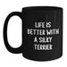 Funny Silky Terrier Dog Lover Gifts from Men to Friends - Life Is Better With A Silky Terrier Black Coffee Mug, Birthday Unique Gifts for Women - Main